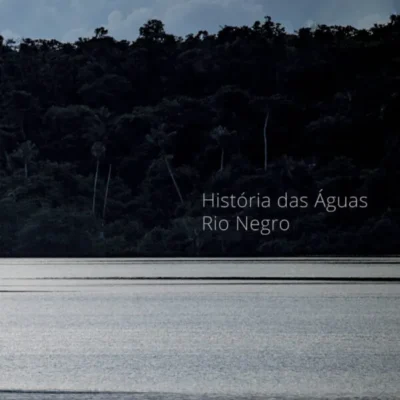 História das Águas – Rio Negro